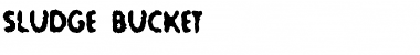 Download Sludge Bucket Font Download Sludge Bucket Font