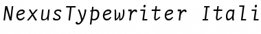 Download NexusTypewriter-Italic Font Download NexusTypewriter-Italic Font
