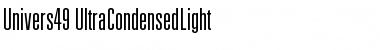 Download Univers49-UltraCondensedLight Font Download Univers49-UltraCondensedLight Font