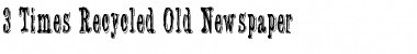 Download 3 Times Recycled Old Newspaper Font Download 3 Times Recycled Old Newspaper Font
