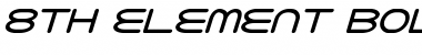 Download 8th Element Bold Italic Font Download 8th Element Bold Italic Font