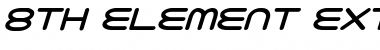 Download 8th Element ExtraBold Italic Font Download 8th Element ExtraBold Italic Font