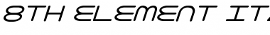 Download 8th Element Italic Font Download 8th Element Italic Font