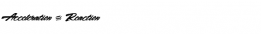 Download Acceleration & Reaction Font Download Acceleration & Reaction Font