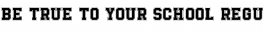 Download Be True To Your School Font Download Be True To Your School Font