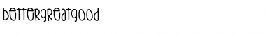 Download BetterGreatgood Font Download BetterGreatgood Font