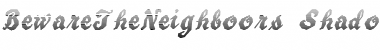Download BewareTheNeighboors Shadow Font Download BewareTheNeighboors Shadow Font