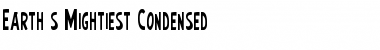 Download Earth's Mightiest Condensed Font Download Earth's Mightiest Condensed Font
