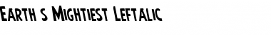Download Earth's Mightiest Leftalic Font Download Earth's Mightiest Leftalic Font