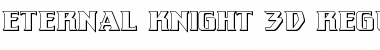 Download Eternal Knight 3D Font Download Eternal Knight 3D Font