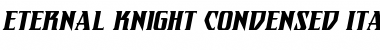Download Eternal Knight Condensed Italic Font Download Eternal Knight Condensed Italic Font