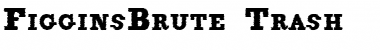 Download FigginsBrute Trash Font Download FigginsBrute Trash Font