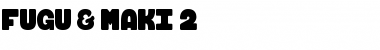 Download FUGU & MAKI 2 Font Download FUGU & MAKI 2 Font