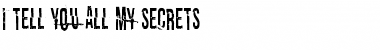 Download I tell you all my secrets Font Download I tell you all my secrets Font