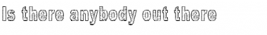 Download Is there anybody out there? Font Download Is there anybody out there? Font