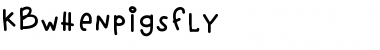 Download KBwhenpigsfly Font Download KBwhenpigsfly Font