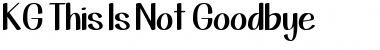 Download KG This Is Not Goodbye Font Download KG This Is Not Goodbye Font
