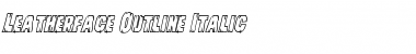 Download Leatherface Outline Italic Font Download Leatherface Outline Italic Font