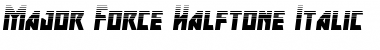 Download Major Force Halftone Italic Font Download Major Force Halftone Italic Font