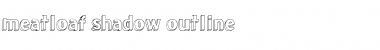 Download meatloaf shadow outline Font Download meatloaf shadow outline Font