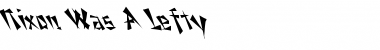 Download Nixon Was A Lefty Font Download Nixon Was A Lefty Font