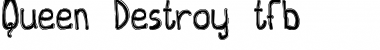 Download Queen Destroy tfb Font Download Queen Destroy tfb Font