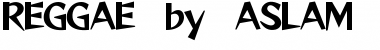 Download REGGAE by ASLAM Font Download REGGAE by ASLAM Font