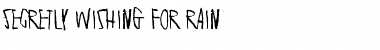 Download Secretly wishing for rain Font Download Secretly wishing for rain Font
