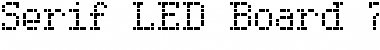 Download Serif LED Board-7 Font Download Serif LED Board-7 Font