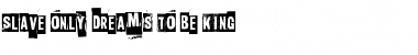 Download Slave only dreams to be king Font Download Slave only dreams to be king Font