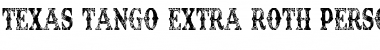 Download TEXAS TANGO EXTRA ROTH PERSONAL Font Download TEXAS TANGO EXTRA ROTH PERSONAL Font