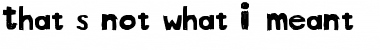 Download That's not what I meant... Font Download That's not what I meant... Font