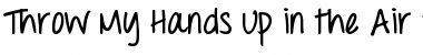 Download Throw My Hands Up in the Air Font Download Throw My Hands Up in the Air Font
