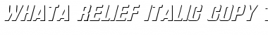 Download WhatA-Relief Italic Font Download WhatA-Relief Italic Font