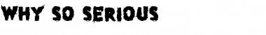 Download why so serious Font Download why so serious Font