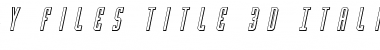 Download Y-Files Title 3D Italic Font Download Y-Files Title 3D Italic Font