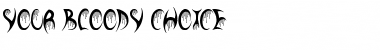 Download Your Bloody Choice Font Download Your Bloody Choice Font