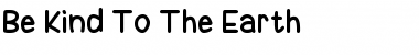 Download Be Kind To The Earth Font Download Be Kind To The Earth Font