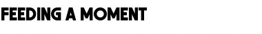Download Feeding a Moment Font Download Feeding a Moment Font