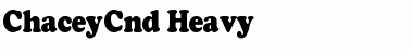 Download ChaceyCnd-Heavy Font Download ChaceyCnd-Heavy Font