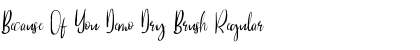 Download Because Of You Demo Dry Brush Font Download Because Of You Demo Dry Brush Font