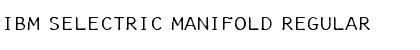 Download IBM Selectric Manifold Font Download IBM Selectric Manifold Font
