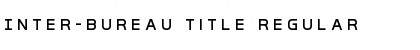 Download Inter-Bureau Title Font Download Inter-Bureau Title Font
