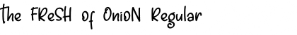the FReSH of OnioN Regular Font