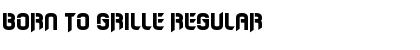 Download Born to Grille Font Download Born to Grille Font