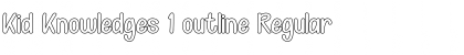 Download Kid Knowledges 1 outline Font Download Kid Knowledges 1 outline Font