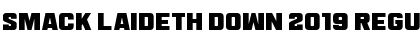 Download Smack Laideth Down 2019 Font Download Smack Laideth Down 2019 Font