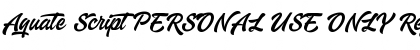 Download Aquate Script PERSONAL USE ONLY Font Download Aquate Script PERSONAL USE ONLY Font