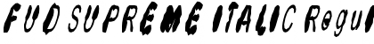 Download FUD SUPREME ITALIC Font Download FUD SUPREME ITALIC Font