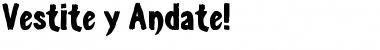 Download Vestite y Andate! Font Download Vestite y Andate! Font